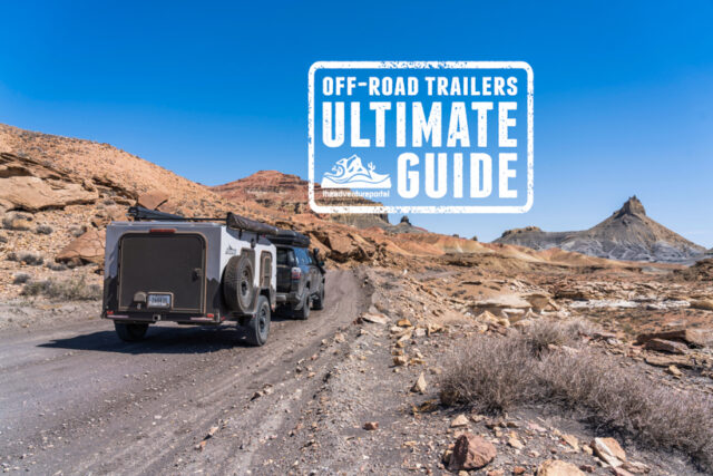 Ultimate Trailer Guide, Teardrop trailer, expedition trailer, off-road trailer, overland trailer, overlanding, overland, off-road, off-roading, vehicle supported adventure,