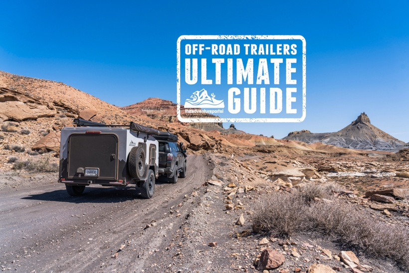 The Ultimate Guide to Overland or Off-Road Trailers